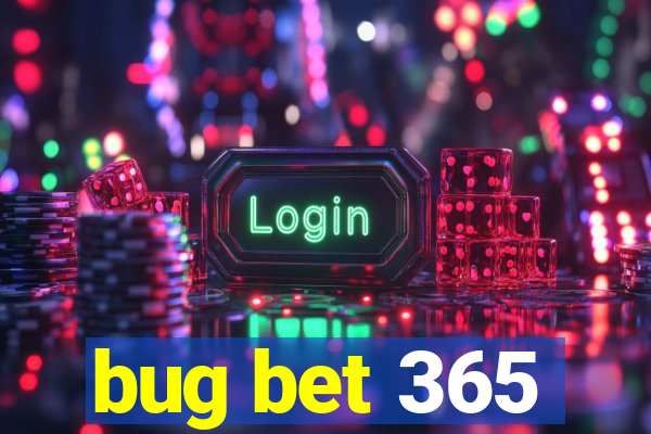 bug bet 365